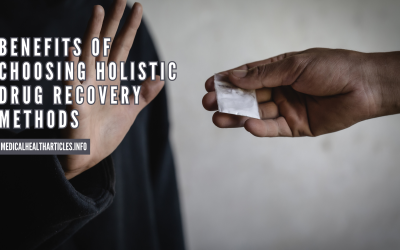 Benefits of Choosing Holistic Drug Recovery Methods